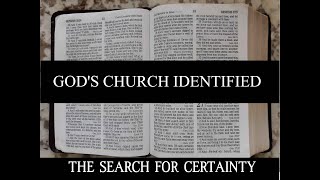 The Search for Certainty Part 21: God's Church Identified
