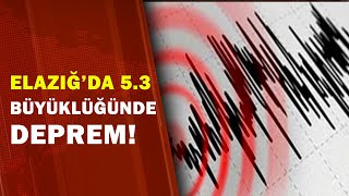 Elazığda 5.3 Büyüklüğünde Deprem Meydana Geldi A Haber A Haber
