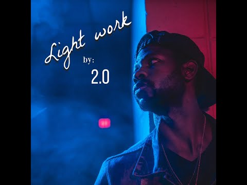 2.0 - Light Work [Makin’ It Magazine Submitted]