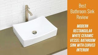 Bathroom Sink Review - Modern Rectangular White Ceramic Vessel Bathroom Sink with Curved Interior