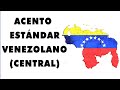 Acento Venezolano (Central)