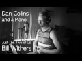 Just The Two of Us (Bill Withers Cover) – Dan Collins and a Piano