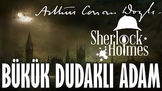 Bükük Dudaklı Adam Sherlock Holmes Sir Arthur Conan Doyle Sesli Kitap