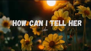 How Can I Tell Her - Lobo Lyrics