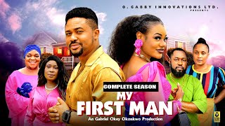 My First Man Complete Season - 2025 Latest Nigerian Nollywood Movies
