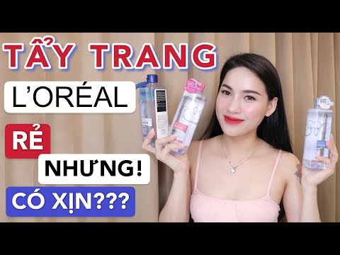 Tẩy trang L&39;ORÉAL RẺ nhưng có XỊN???