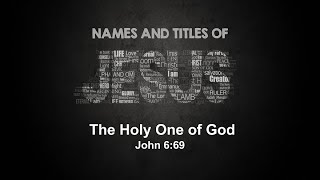 1/12/2022 The Holy One of God - John 6:69