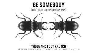 Thousand Foot Krutch: Be Somebody (The Robbie Bronnimann Mix) ( Audio)