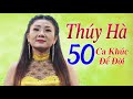 50 bài NHẠC XƯA ít được nhớ đến - Tiếng hát THÚY HÀ - Nhạc Vàng Xưa Tuyển Chọn