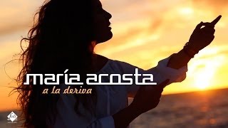 Video A la Deriva María Acosta