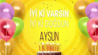 İyi ki doğdun AYSUN - İsme Özel Doğum Günü Şarkısı (FULL VERSİYON)