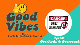 Eps. 109 - Overlords & Overreach