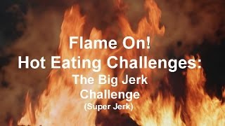 Flame On Hot Eating Challenges The Big Jerk
