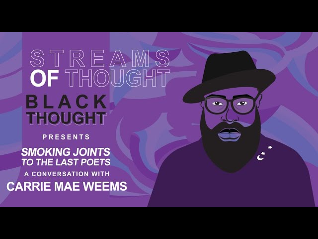 Streams Of Thought Presents: “Smoking Joints To The Last Poets” a Conversation With Carrie Mae Weems