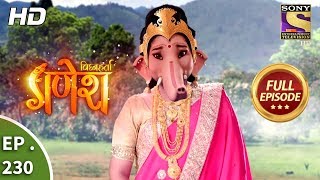 Vighnaharta Ganesh - Ep 230 - Full Episode - 9Th July, 2018
