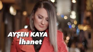 Ayşen Kaya - İHANET  #ihanet #ayşenkaya
