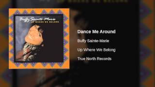 Watch Buffy Saintemarie Dance Me Around video
