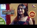 Crime Patrol Satark - Ep 939 - Full Episode - 22nd July, 2018