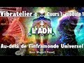 AU-DELÀ DE L’INFRAMONDE UNIVERSEL Cours 1 Module 1 - ADN