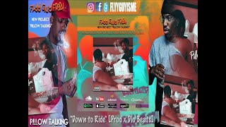 Flyy Guy Fresh - Down To Ride Prod X Dlo Beatz Official Audio