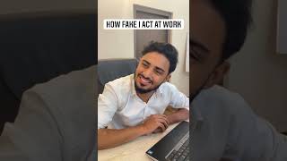How Fake I Act At Work Office Life Webevis Technologies