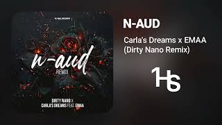 Carla's Dreams X Emaa - N-Aud (Dirty Nano Remix) | 1 Hour