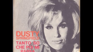 Watch Dusty Springfield Tanto So Che Poi Mi Passa everyday I Have To Cry video