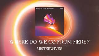 Misterwives - Where Do We Go From Here? (Official Visualizer)