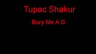 Watch Tupac Shakur Bury Me A G video