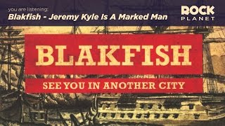 Watch Blakfish Jeremy Kyle Is A Marked Man video