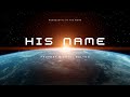 'His Name' - Prophet Michael Dalton