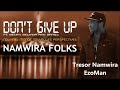 NAMWIRA FOLKS Ft BELINDA ,BECKY AND  DANIEL - DON'T GIVE UP