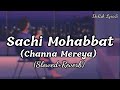 Sachi Mohabbat (Channa Mereya) (Slowed+Reverb) @Darsh Lyrics