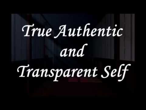 True Authentic and Transparent Self