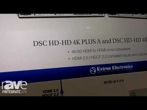 Integrate 2016: Extron Features the 4K@60Hz at 4:4:4 DSC HD HD 4K Plus A Scalers