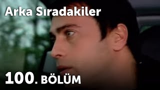 Arka Sıradakiler 100.Bölüm