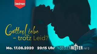 Gottes Liebe - trotz Leid? Mo 17.08. um 20.15 Uhr I Peter Bubenzer