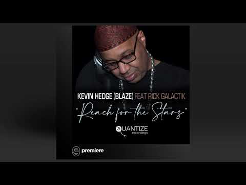 Premiere: Kevin Hedge Blaze ft. Rick Galactik - Reach For The Stars - Quantize Recordings