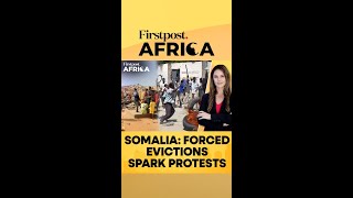 Somalia Protests Over Forced Evictions In Mogadishu Firstpost Africa
