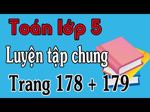 Toán lớp 5 trang 178 179 LUYỆN TẬP CHUNG