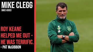 Roy Keane Is Actually A Nice Guy! | Pat McGibbon | Mike Clegg