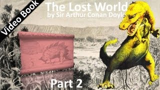 Part 2 - The Lost World Audiobook by Sir Arthur Conan Doyle (Chs 08-12)