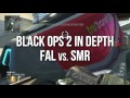 Black Ops 2 In Depth - FAL vs. SMR