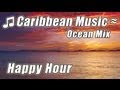 CARIBBEAN ISLAND MUSIC Relax Instrumental Happy Hour Tropical Beach Songs Studying Reading Playlist