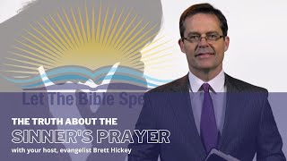 Let the Bible Speak | The Truth about the Sinner's Prayer | Brett Hickey