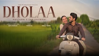 Dholaa Official Video Mastaani Ft. Sam Khiiwani Marshal Latest Punjabi Songs 2025