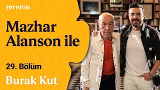 Mazhar Alanson Ile 29. Bölüm Konuk Burak Kut