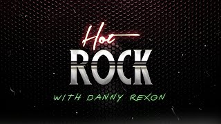 Hot Rock With Danny Rexon #1 - Chez Kane