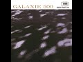 Galaxie 500 - Ceremony