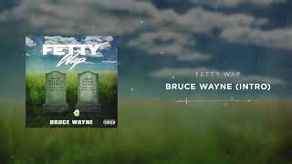 Watch Fetty Wap Bruce Wayne intro video
